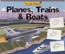 Planes, Trains & Boats di James Mravec edito da Publications International