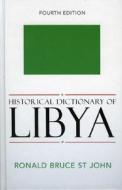 Historical Dictionary Of Libya di Ronald Bruce St. John edito da Scarecrow Press