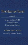 The Heart of Torah: Essays on the Weekly Torah Portion di Shai Held edito da JEWISH PUBN SOC