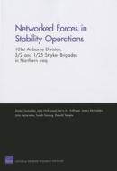 Networked Forces in Stability Operations 101st Airborne Division, 3/2 and 1/25 Stryker Brigades in Northern Iraq di Daniel Gonzales, John Hollywood, Jerry M. Sollinger edito da RAND CORP