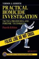 Practical Homicide Investigation di Vernon J. Geberth edito da Taylor & Francis Inc