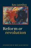 Reform or Revolution di Rosa Luxemburg edito da PATHFINDER PR