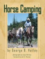 Horse Camping di George B. Hatley edito da WASHINGTON STATE UNIV PR