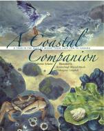 A Coastal Companion: A Year in the Gulf of Maine, from Cape Cod to Canada di Catherine Schmitt, Margaret Campbell edito da TILBURY HOUSE PUBL
