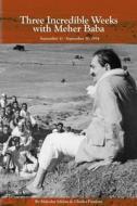 Three Incredible Weeks With Meher Baba di Malcolm Schloss edito da Companion Books