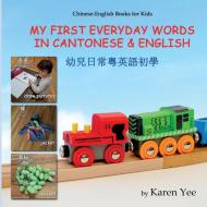 My First Everyday Words in Cantonese and English di Karen Yee edito da Karen Yee