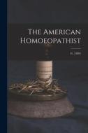 The American Homoeopathist; 15, (1889) di Anonymous edito da LIGHTNING SOURCE INC