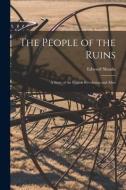 The People of the Ruins: a Story of the English Revolution and After di Edward Shanks edito da LIGHTNING SOURCE INC