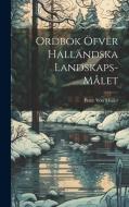 Ordbok Öfver Halländska Landskaps-Målet di Peter von Möller edito da LEGARE STREET PR