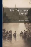 The Christian Baptist; Volume 5 di Alexander Campbell edito da LEGARE STREET PR