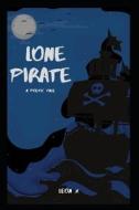 LONE PIRATE: A POETIC TALE di LEON X edito da LIGHTNING SOURCE UK LTD