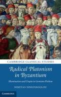 Radical Platonism in Byzantium di Niketas Siniossoglou edito da Cambridge University Press