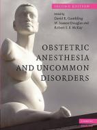 Obstetric Anesthesia and Uncommon Disorders edito da Cambridge University Press