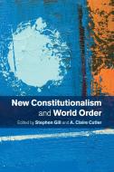 New Constitutionalism and World Order edito da Cambridge University Press