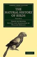 The Natural History of Birds - Volume 6 di Georges Louis Le Clerc Buffon, Comte De Buffon edito da Cambridge University Press