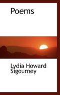 Poems di Lydia Howard Sigourney edito da Bibliolife