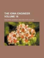 The Iowa Engineer Volume 16 di Iowa State University edito da Rarebooksclub.com