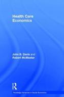 Health Care Economics di John B. Davis, Robert (University of Glasgow McMaster edito da Taylor & Francis Ltd