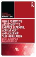Using Formative Assessment to Enhance Learning, Achievement, and Academic Self-Regulation di Heidi L. (SUNY Andrade, Margaret (UCLA Heritage edito da Taylor & Francis Ltd