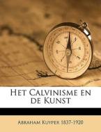 Het Calvinisme En De Kunst di Abraham Kuyper edito da Nabu Press