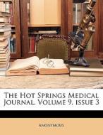 The Hot Springs Medical Journal, Volume 9,Ã¯Â¿Â½issue 3 di Anonymous edito da Nabu Press