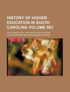 History Of Higher Education In South Car di Colyer Meriwether edito da Rarebooksclub.com
