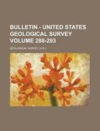 Bulletin - United States Geological Survey Volume 288-293 di Geological Survey edito da Rarebooksclub.com