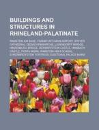 Buildings And Structures In Rhineland-pa di Source Wikipedia edito da Books LLC, Wiki Series