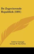 de Zegevierende Republiek (1891) di Andrew Carnegie edito da Kessinger Publishing