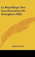 La Republique Des Lacedemoniens de Xenophon (1885) di Hippolyte Bazin edito da Kessinger Publishing