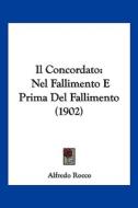 Il Concordato: Nel Fallimento E Prima del Fallimento (1902) di Alfredo Rocco edito da Kessinger Publishing