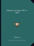 Modern Astrology 1897 to 1898 di Alan Leo edito da Kessinger Publishing