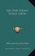 Day and Night Songs (1854) di William Allingham edito da Kessinger Publishing