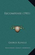 Recompense (1901) di George Klingle edito da Kessinger Publishing
