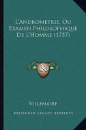 L'Andrometrie, Ou Examen Philosophique de L'Homme (1757) di Villemarie edito da Kessinger Publishing