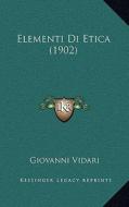Elementi Di Etica (1902) di Giovanni Vidari edito da Kessinger Publishing