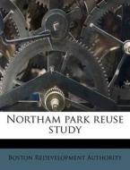 Northam Park Reuse Study di Boston Redevelopment Authority edito da Nabu Press