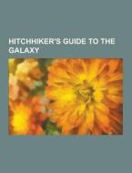Hitchhiker\'s Guide To The Galaxy di Source Wikipedia edito da University-press.org