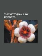 The Victorian Law Reports di Books Group edito da Rarebooksclub.com