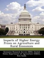 Impacts Of Higher Energy Prices On Agriculture And Rural Economies di Ron Sands, Paul Westcott edito da Bibliogov