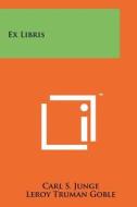 Ex Libris di Carl S. Junge edito da Literary Licensing, LLC