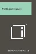 Victorian House di Dorothy Hewlett edito da Literary Licensing, LLC