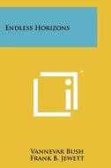 Endless Horizons di Vannevar Bush edito da Literary Licensing, LLC