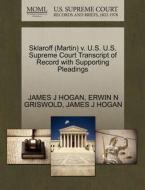 Sklaroff (martin) V. U.s. U.s. Supreme Court Transcript Of Record With Supporting Pleadings di Erwin N Griswold, James J Hogan edito da Gale, U.s. Supreme Court Records