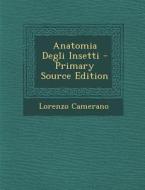 Anatomia Degli Insetti di Lorenzo Camerano edito da Nabu Press