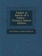 Japhet in Search of a Father di David Hannay, Frederick Marryat edito da Nabu Press