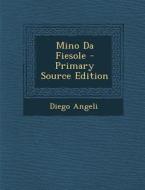 Mino Da Fiesole di Diego Angeli edito da Nabu Press