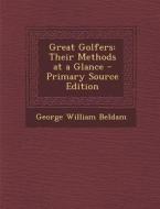 Great Golfers: Their Methods at a Glance di George William Beldam edito da Nabu Press