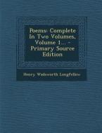 Poems: Complete in Two Volumes, Volume 1... di Henry Wadsworth Longfellow edito da Nabu Press