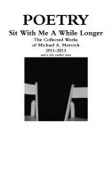 Sit With Me A While Longer di Michael A. Horvich edito da Lulu.com